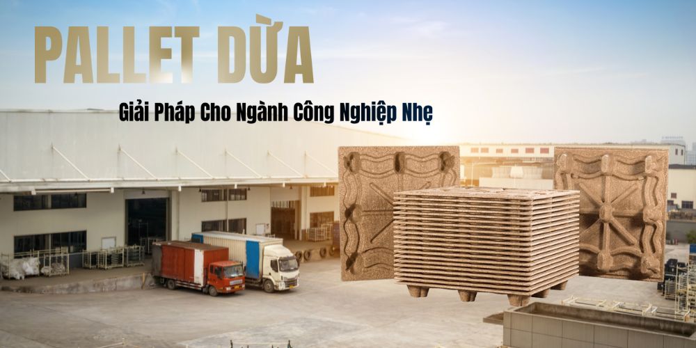 Pallet Dừa Cho Ngành Công Nghiệp Nhẹ - Giải Pháp Tối Ưu