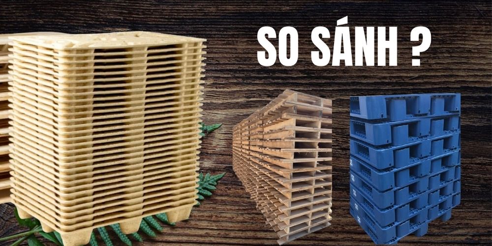 so sánh pallet dừa với pallet gỗ và pallet nhựa