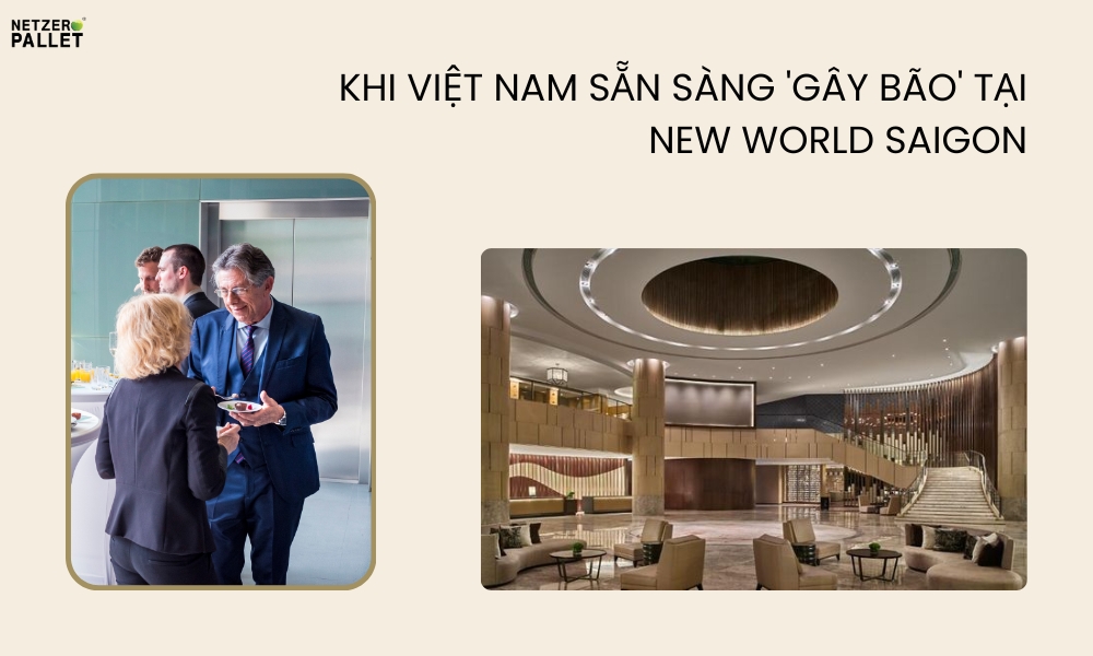 KHI VIỆT NAM SẴN SÀNG 'GÂY BÃO' TẠI NEW WORLD SAIGON