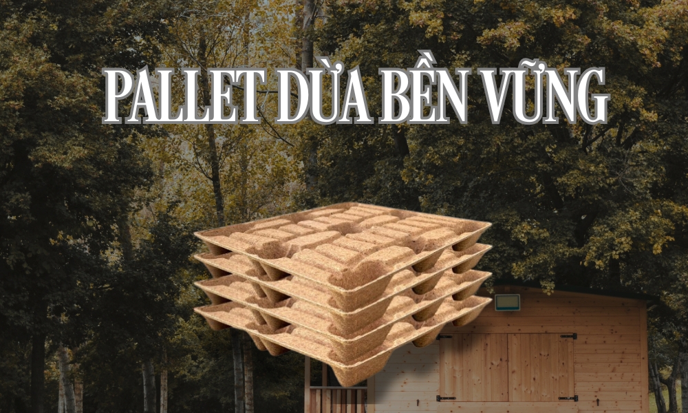 Pallet Dừa Bền Vững - Giải Pháp Logistics Xanh