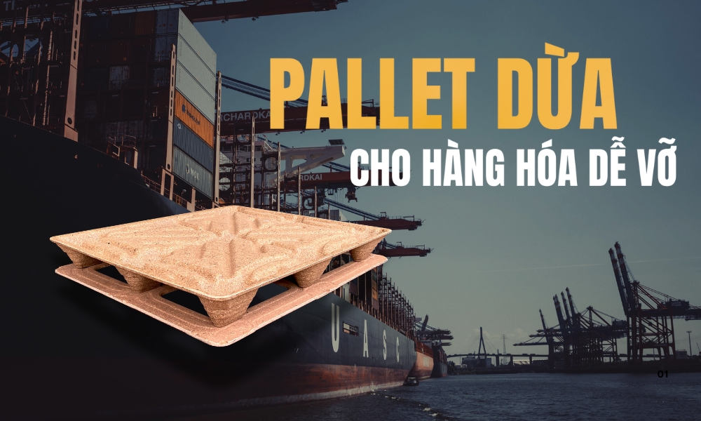 Pallet Dừa Cho Hàng Hóa Dễ Vỡ - Giải Pháp An Toàn