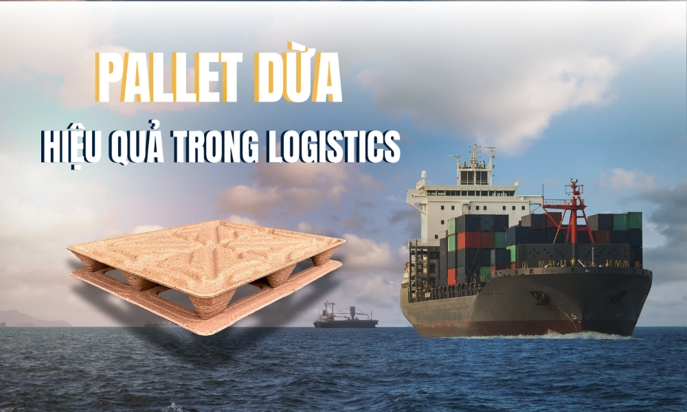 Pallet Dừa Hiệu Quả Trong Logistics - Giải Pháp Bền Vững