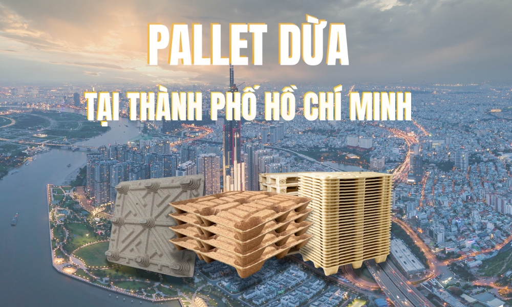 Pallet Dừa Tại TP.Hồ Chí Minh - Giải Pháp Logistics Xanh